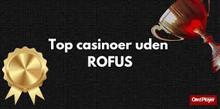 Finde de bedste casinoer uden om ROFUS