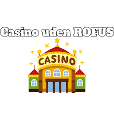 Casinoer Uden Rufus En Guide til Spiloplevelser Uden Begrænsninger