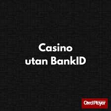Casino Utan Registrering Med BankID - Spela Enkelt och Söker Nya Äventyr Casino Utan Registrering Med BankID - Spela Enkelt och Söker Nya Äventyr