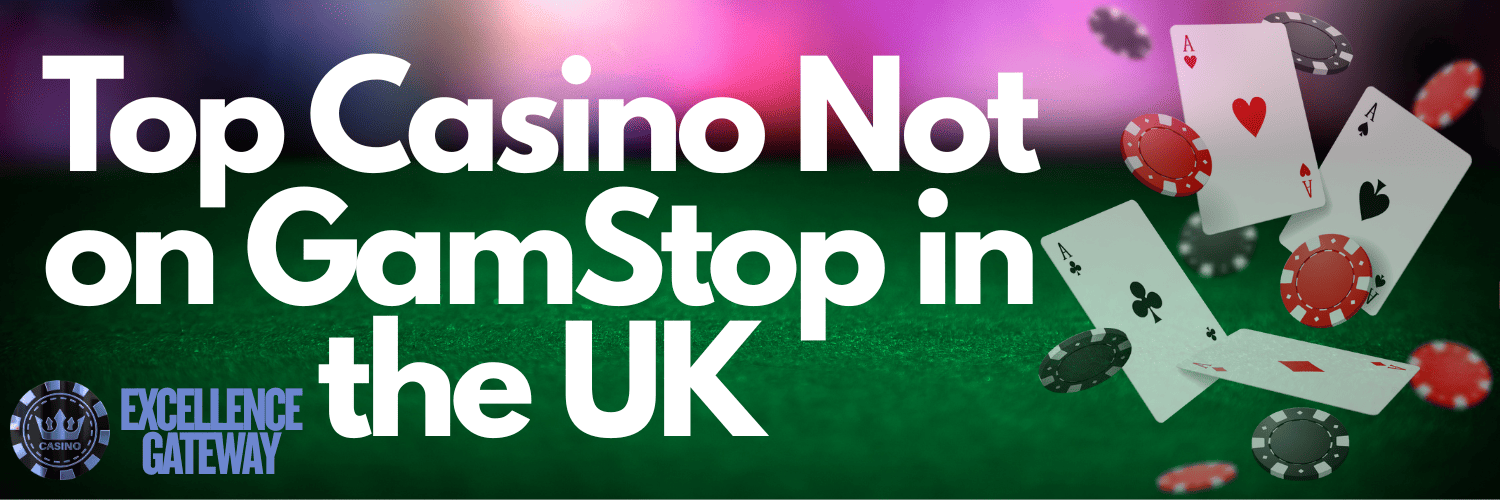 Discover Casinos Not on Gamstop UK for a Unique Gambling Experience