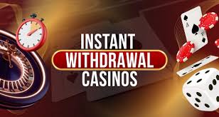 Experience the Excitement of Instant Withdrawal Casinos
